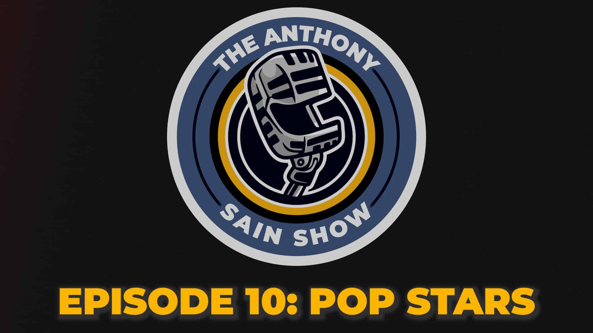 Featured image for “The Anthony Sain Show Ep 10: Pop Stars”