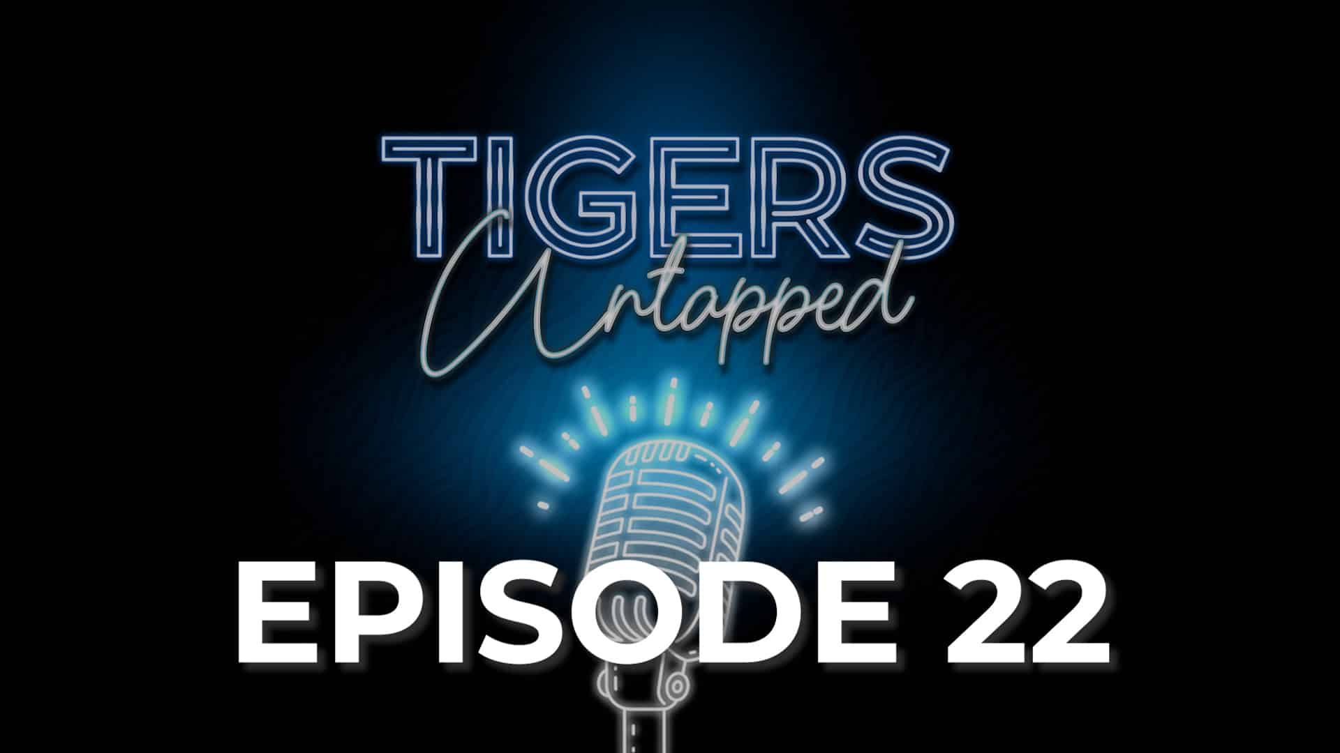 Featured image for “Tigers Untapped Episode 22: Mikey Williams’ Fallout; Non-Conference Schedule; Darias James’ Stan”