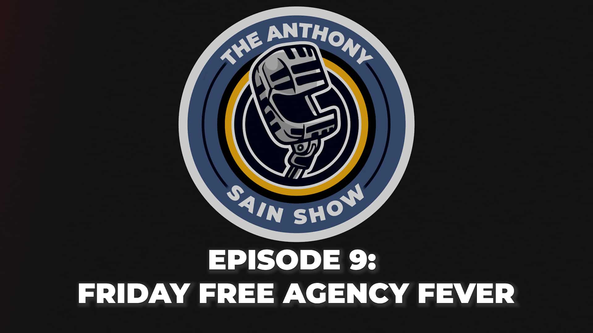Featured image for “The Anthony Sain Show Ep 9: Friday Free Agency Fever”
